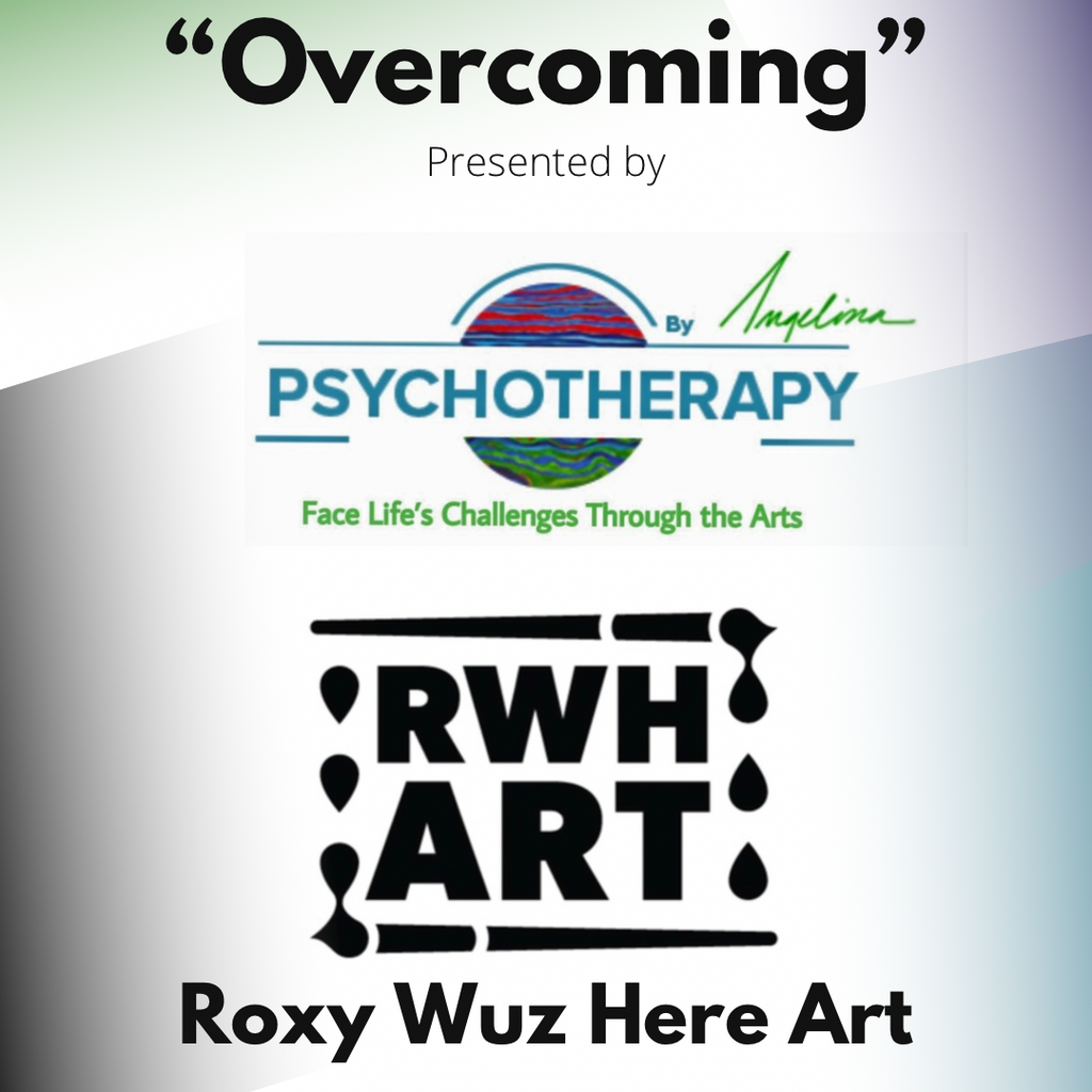 Psychotherapy by Angelina and Roxy Wuz Here Art Present: “Overcoming”