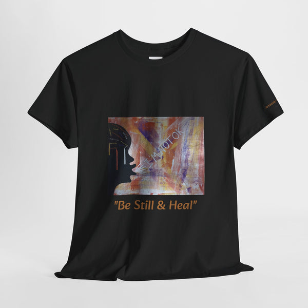 Be Still & Heal Heavy Cotton T-Shirt ft. "I'm Not Ok"